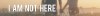 iamnothere-alt3.png